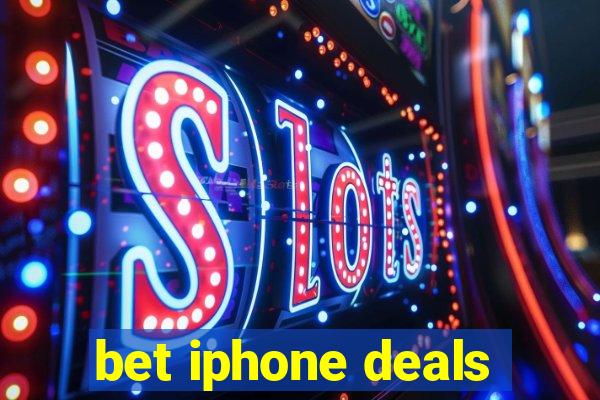 bet iphone deals