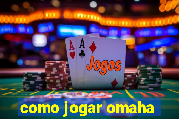 como jogar omaha