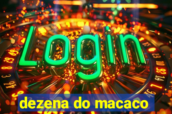 dezena do macaco