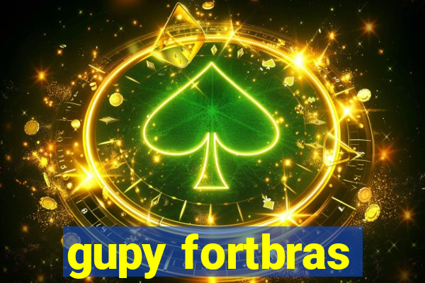 gupy fortbras