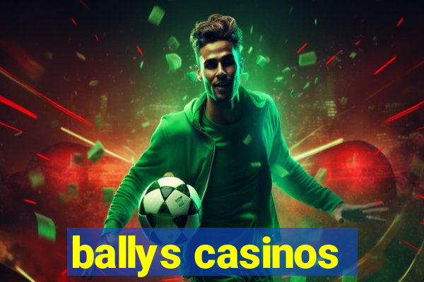 ballys casinos