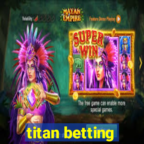 titan betting