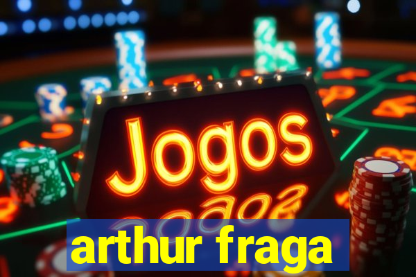 arthur fraga