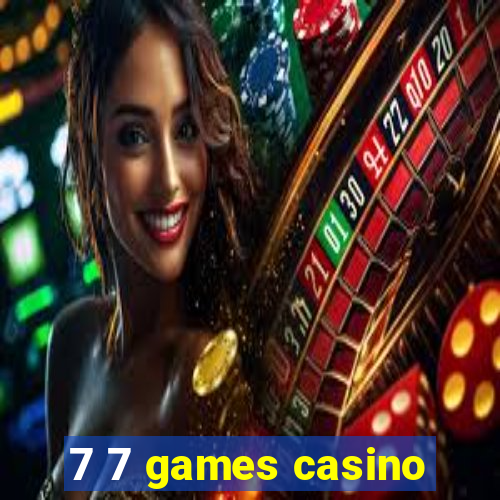 7 7 games casino