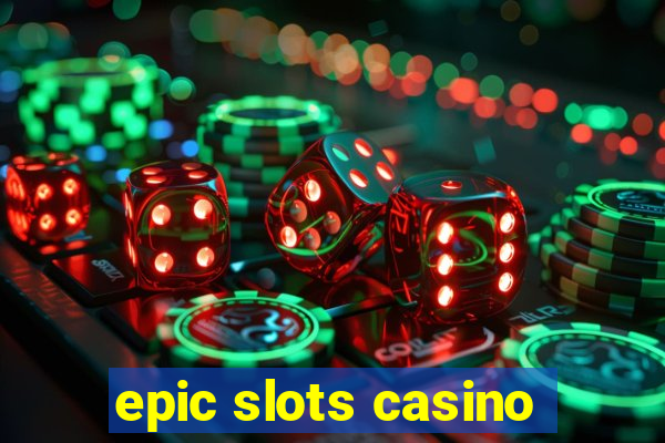 epic slots casino