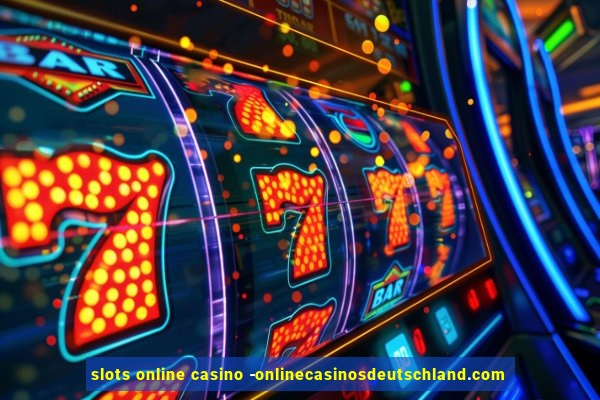 slots online casino -onlinecasinosdeutschland.com