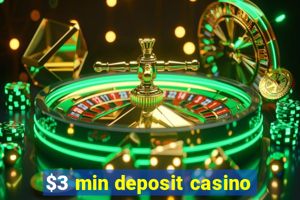 $3 min deposit casino