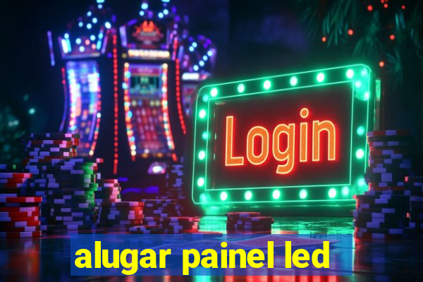 alugar painel led