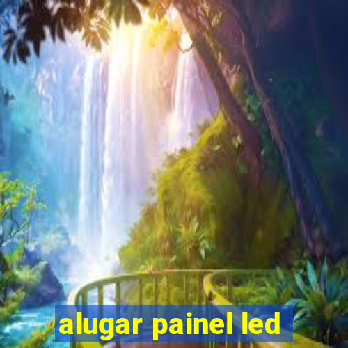 alugar painel led