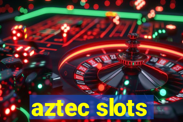 aztec slots