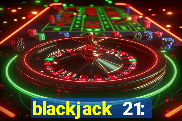 blackjack 21: online casino