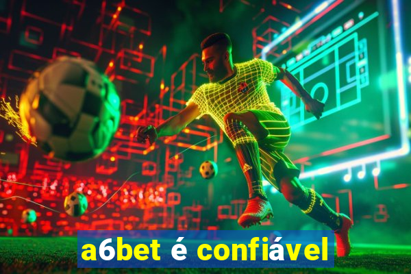 a6bet é confiável