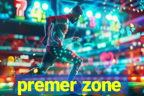 premer zone