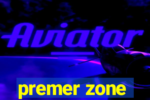 premer zone