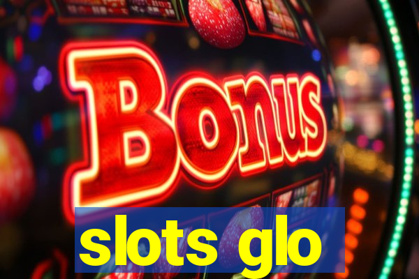 slots glo