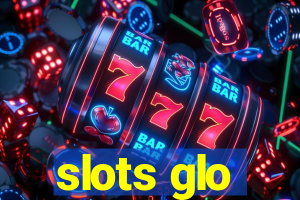 slots glo