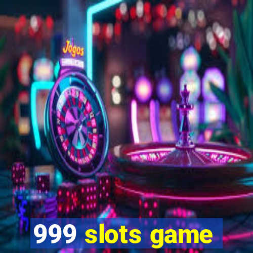 999 slots game