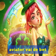 aviator vai de bet