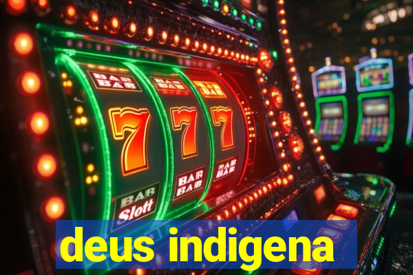 deus indigena