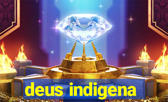 deus indigena