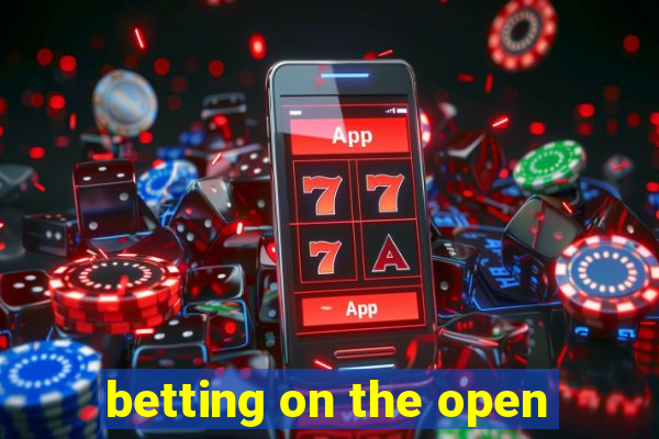 betting on the open