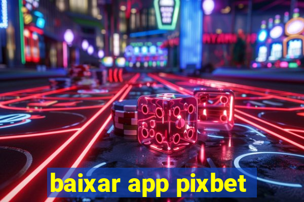 baixar app pixbet