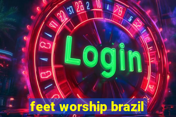 feet worship brazil