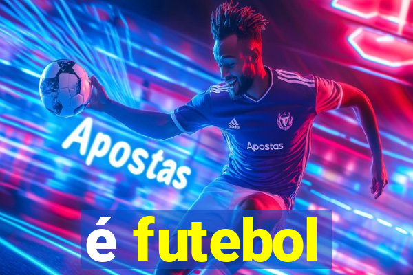 é futebol