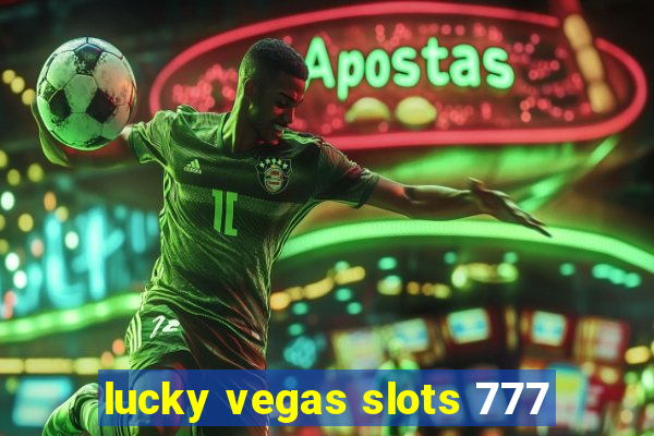 lucky vegas slots 777