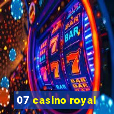 07 casino royal