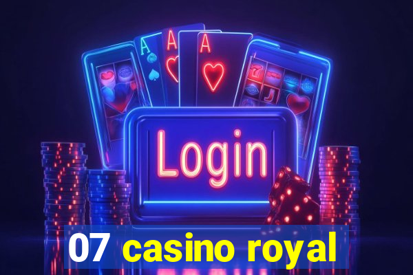 07 casino royal