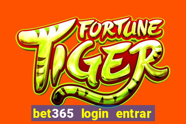 bet365 login entrar agora direto