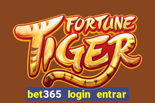 bet365 login entrar agora direto