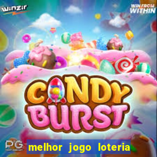 melhor jogo loteria para ganhar