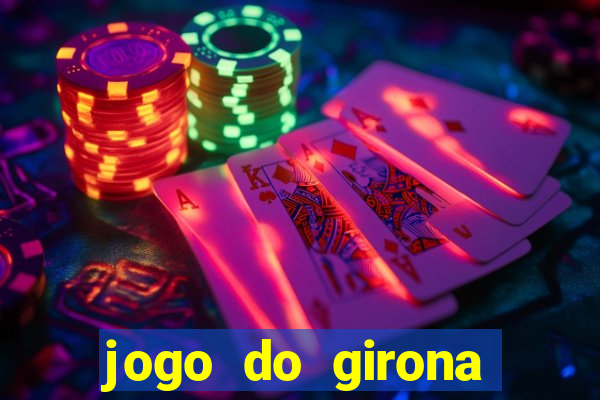 jogo do girona onde assistir