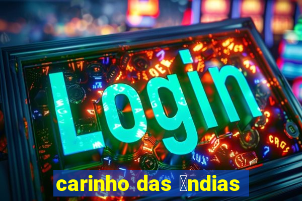 carinho das 铆ndias