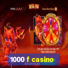 1000 f casino