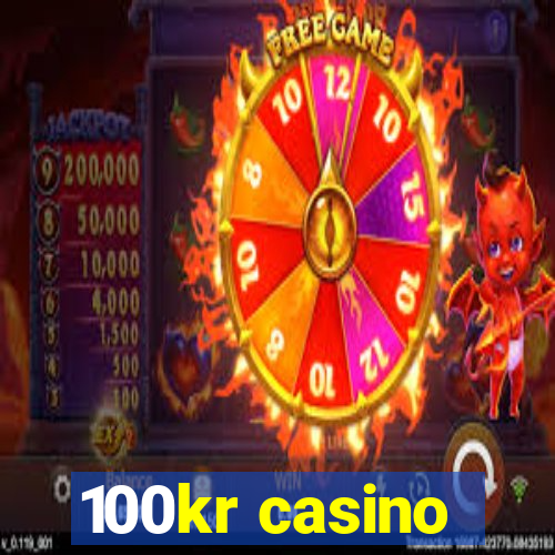 100kr casino