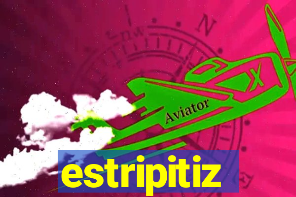 estripitiz