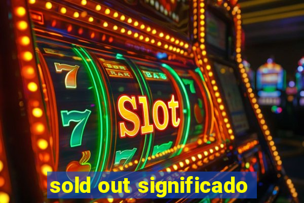 sold out significado