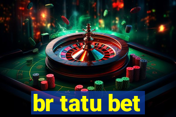 br tatu bet