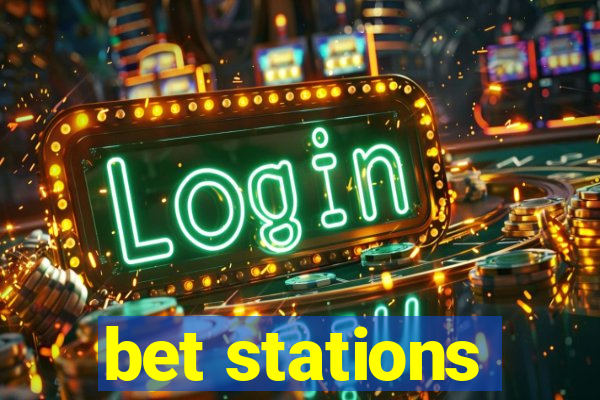 bet stations