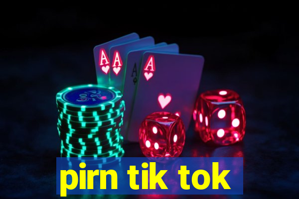 pirn tik tok