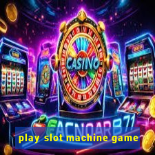 play slot machine game