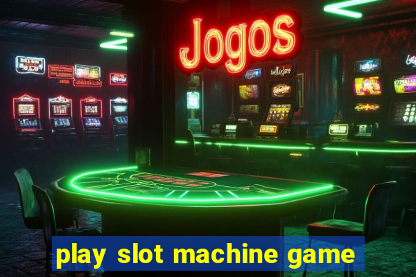 play slot machine game