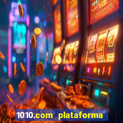 1010.com plataforma de jogos