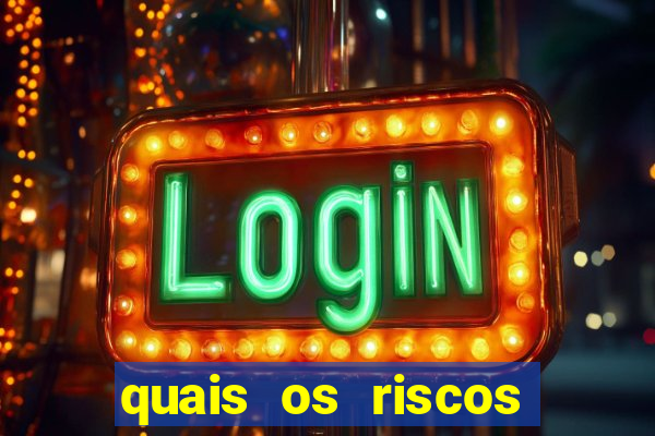 quais os riscos dos jogos de aposta