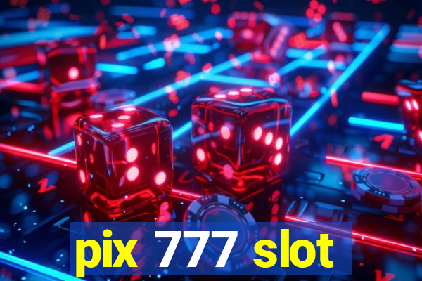 pix 777 slot