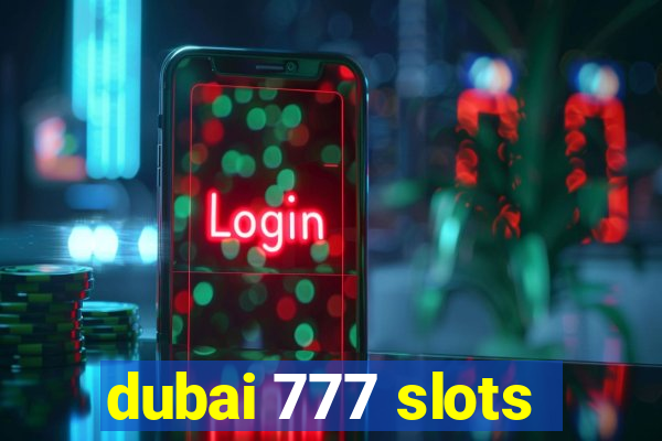 dubai 777 slots