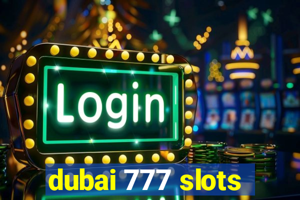 dubai 777 slots